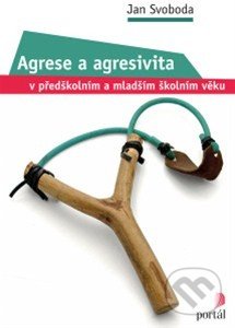 Agrese a agresivita - Jan Svoboda, Portál, 2014