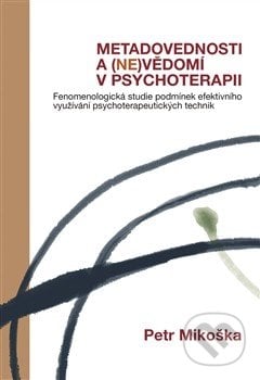 Metadovednosti a (ne)vědomí v psychoterapii - Petr Mikoška, Pavel Mervart, 2014