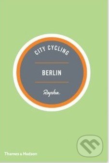 City Cycling Berlin - Max Leonard, Andrew Edwards, Thames & Hudson, 2014