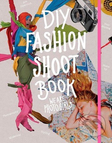 DIY Fashion Shoot Book, Laurence King Publishing, 2014
