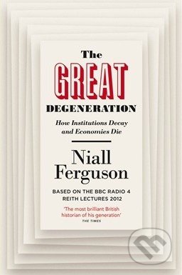 The Great Degeneration - Niall Ferguson, Penguin Books, 2014