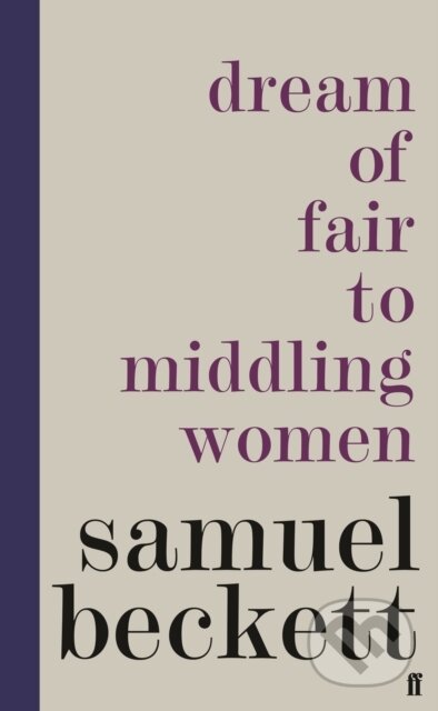 Dream of Fair to Middling Women - Samuel Beckett, Faber and Faber, 2020