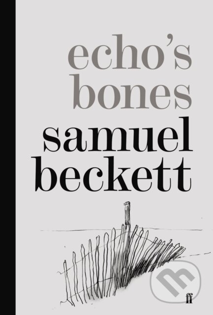 Echo&#039;s Bones - Samuel Beckett, Faber and Faber, 2014