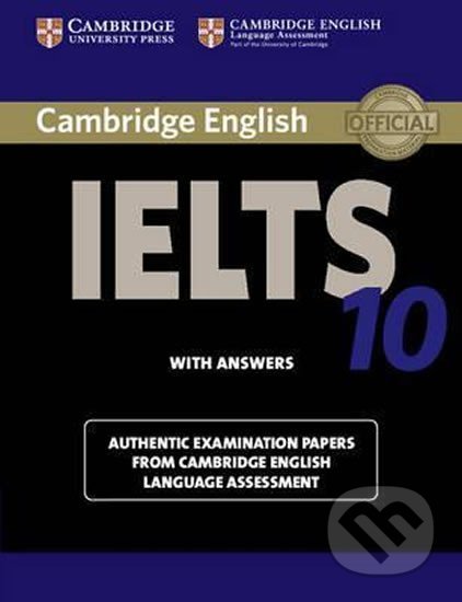 Cambridge IELTS 10: Student´s Book with answers, Cambridge University Press, 2015