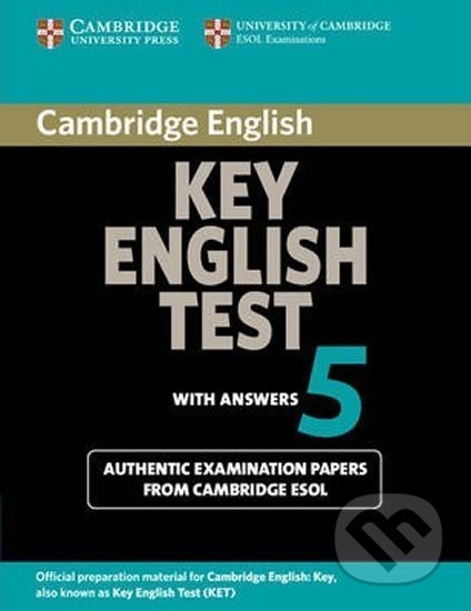 Cambridge Key Eng Test 5: Student´s Book with answers, Cambridge University Press, 2014