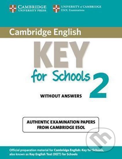 Cambridge Key Eng Tests for School 2: Student´s Book, Cambridge University Press, 2012