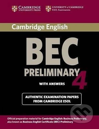 Cambridge BEC 4 Preliminary Student´s Book with answers : Examination Papers from University of Cambridge ESOL Examinations, Cambridge University Press