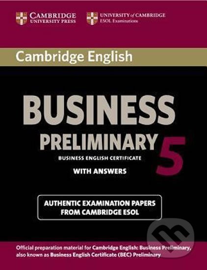 Cambridge BEC 5 Preliminary: Student´s Book with answers, Cambridge University Press, 2014
