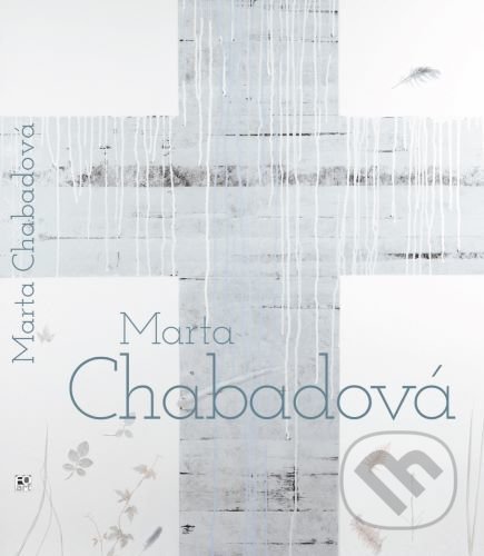 Marta Chabadová - monografia - Xénia Lettrichová, FO ART, 2022