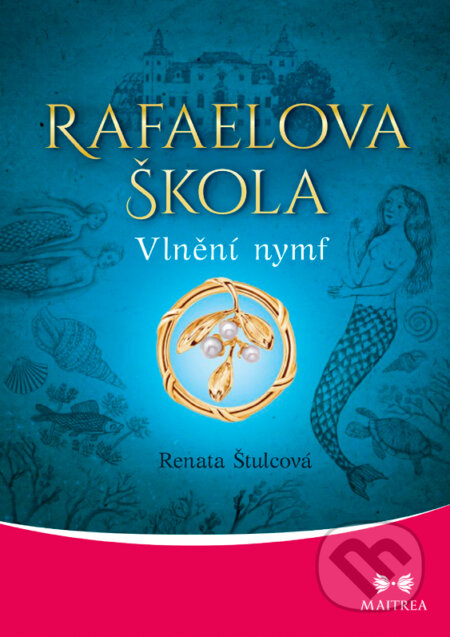 Rafaelova škola: Vlnění nymf - Renata Štulcová, Maitrea, 2018