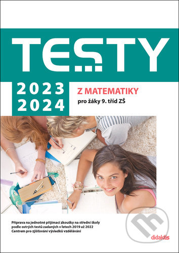 Testy 2023-2024 z matematiky pro žáky 9. tříd ZŠ - Magda Králová, Ivana Ondráčková, Alena Filipčuková, Hana Hedbávná, Hana Lišková, Didaktis, 2022