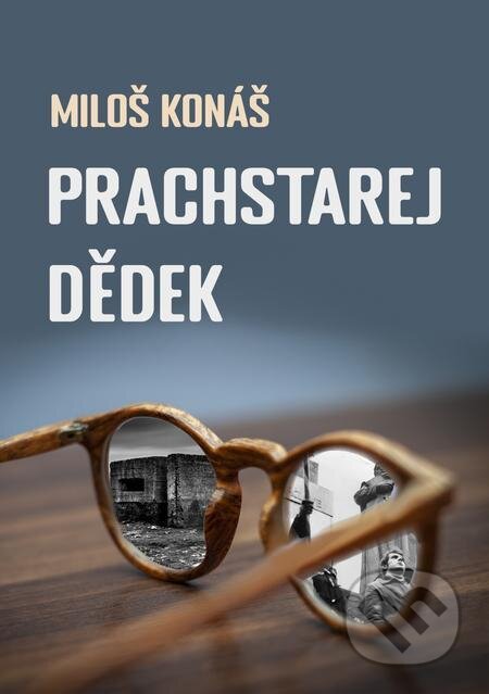 Prachstarej dědek - Miloš Konáš, E-knihy jedou