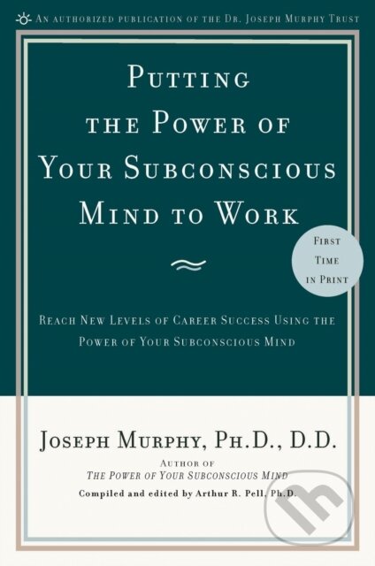 E-kniha: Putting the Power of Your Subconscious Mind to Work (Joseph Murphy). Penguin Books, 2009