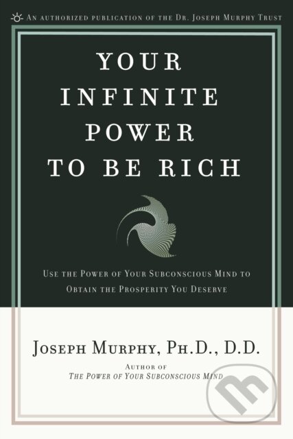 Your Infinite Power to Be Rich - Joseph Murphy, Penguin Books