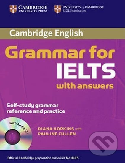 Cambridge Grammar for IELTS Students Book with Answers and Audio CD - Diana Hopkins, Cambridge University Press, 2006