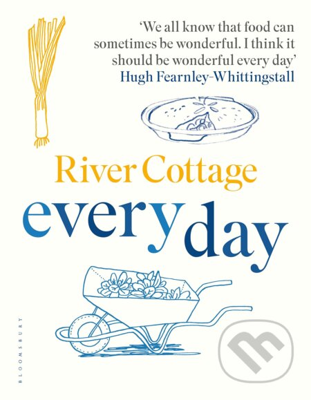 River Cottage Every Day - Hugh Fearnley-Whittingstall, Bloomsbury, 2017