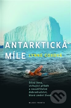 Antarktická míle - Lynne Coxová, Mladá fronta, 2014