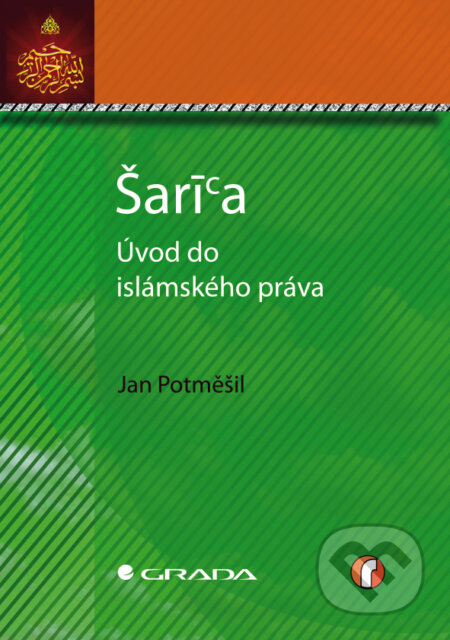 Šaría - úvod do islámského práva - Jan Potměšil, Grada, 2012