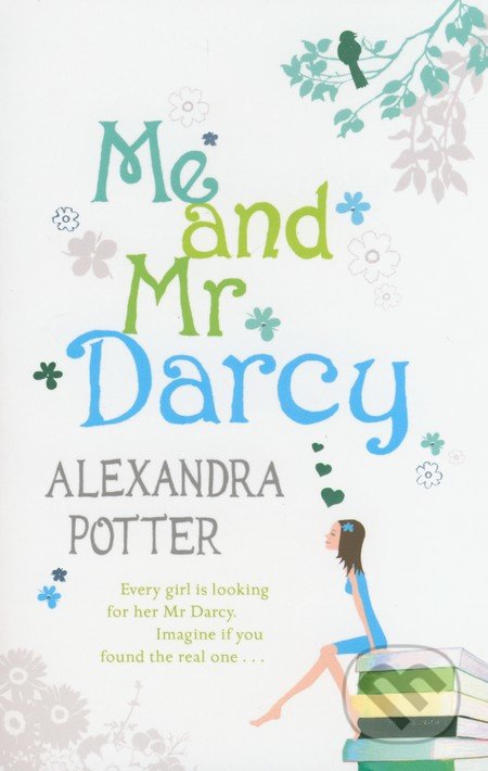Me and Mr Darcy - Alexandra Potter, Hodder and Stoughton, 2007
