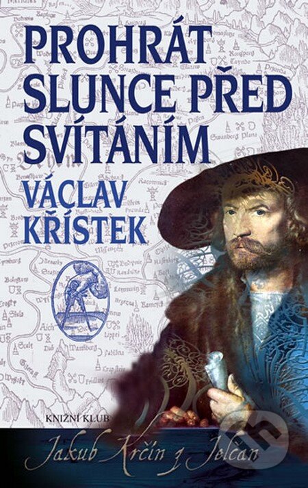 Prohrát slunce před svítáním - Václav Křístek, Knižní klub, 2011