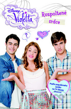 Violetta: Rozpoltené srdce (Podľa populárného seriálu na TV Disney Channel) - kniha z kategorie Beletrie pro děti