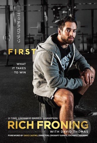 First - Rich Froning, Tyndale House Publishers, 2013