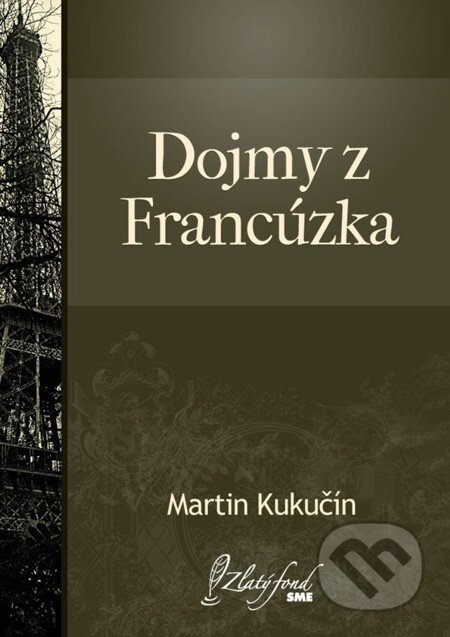 Dojmy z Francúzska - Martin Kukučín, Petit Press, 2013