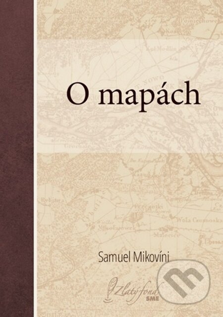 O mapách - Samuel Mikovíni, Petit Press, 2013