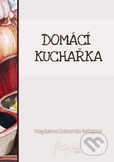 Domácí kuchařka - Magdalena Dobromila Rettigová, Petit Press