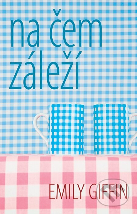 E-kniha: Na čem záleží (Emily Giffin). Domino, 2014