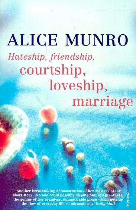 Hateship, Friendship, Courtship, Loveship, Marriage - Alice Munro, Vintage, 2002
