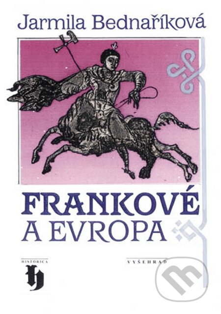 E-kniha: Frankové a Evropa (Jarmila Bednaříková). Vyšehrad, 2009