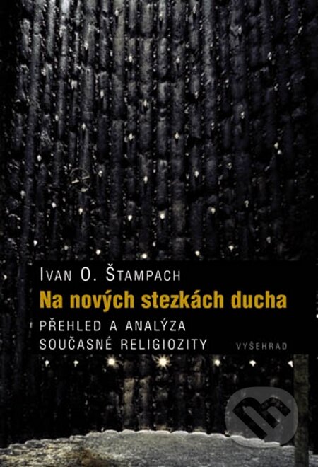 E-kniha: Na nových stezkách ducha (Ivan O. Štampach). Vyšehrad, 2010