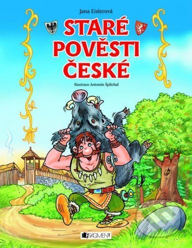 Staré pověsti české – pro děti - Jana Eislerová, Nakladatelství Fragment
