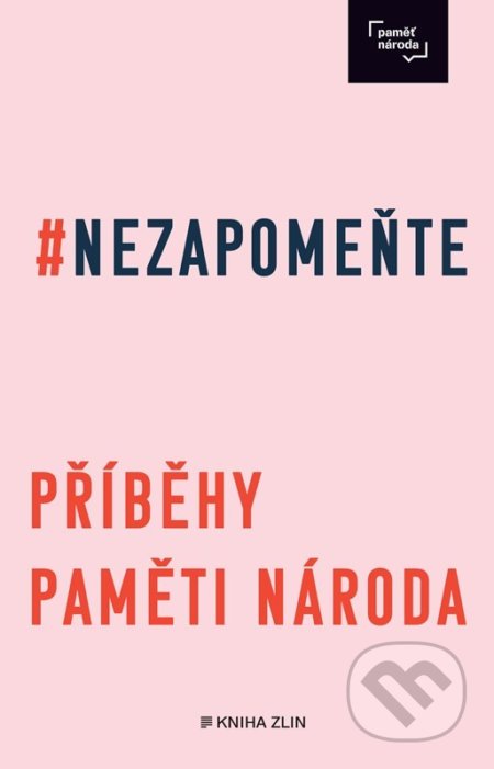 Nezapomeňte (Příbehy Paměti národa) - Irena Tatíčková - kniha z kategorie Historie