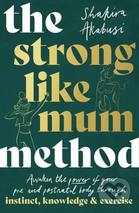 E-kniha: Strong Like Mum Method (Shakira Akabusi). Little, Brown Book Group, 2022