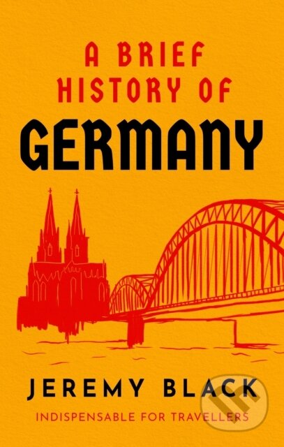 E-kniha: A Brief History of Germany (Jeremy Black). Little, Brown Book Group, 2022