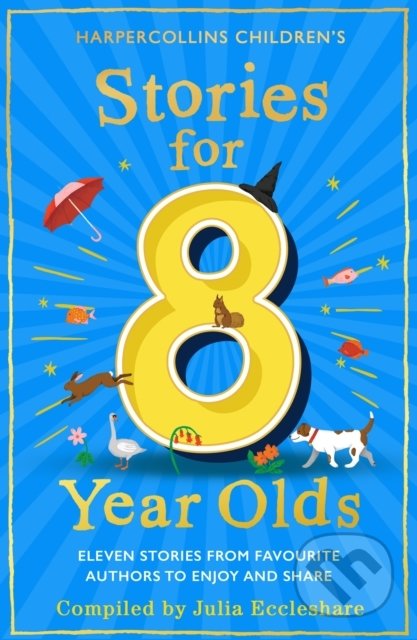 Stories for 8 Year Olds - Julia Eccleshare, HarperCollins, 2022