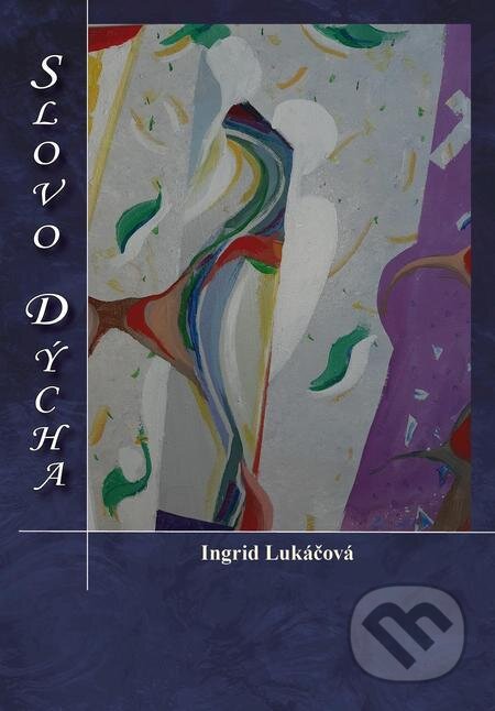 Slovo dýcha - Ingrid Lukáčová, Filokalia