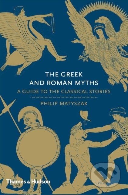The Greek and Roman Myths (A Guide to the Ancient Gods and Legends) - kniha z kategorie Mýty, pověsti a legendy