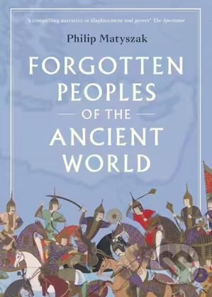 Forgotten Peoples of the Ancient World - Philip Matyszak, Thames & Hudson, 2022