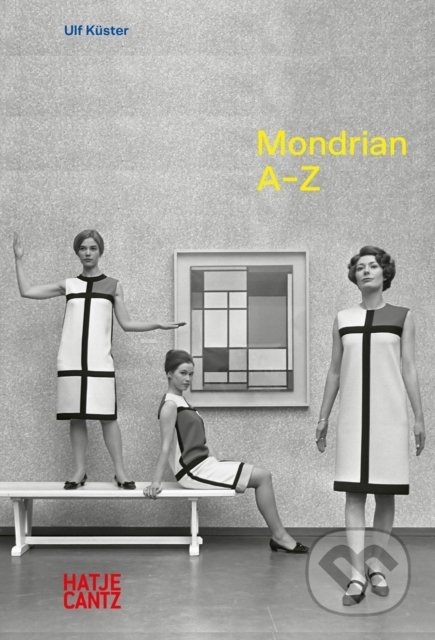 Piet Mondrian: A–Z - Ulf Küster - kniha z kategorie Umění, design a architektura