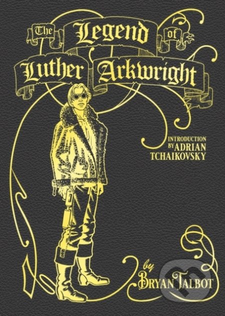 The Legend of Luther Arkwright - Bryan Talbot, Jonathan Cape, 2022