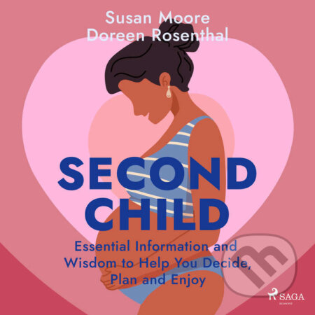Second Child: Essential Information and Wisdom to Help You Decide, Plan and Enjoy (EN) - Susan Moore,Doreen Rosenthal, Saga Egmont, 2022
