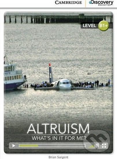 Altruism: What´s in it for Me? Intermediate Book with Online Access - Brian Sargent, Cambridge University Press, 2014