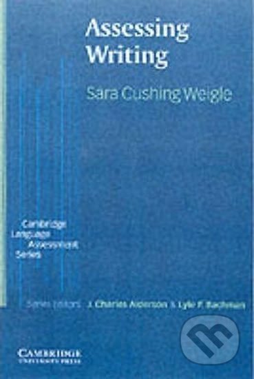 Assessing Writing: PB - Sara Weigle Cushing, Cambridge University Press, 2002