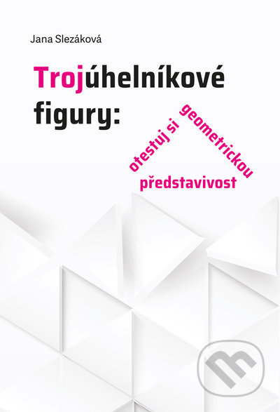 Trojúhelníkové figury - Jana Slezáková, Univerzita Palackého v Olomouci, 2022