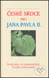 České srdce pro Jana Pavla II., Karmelitánské nakladatelství, 2005