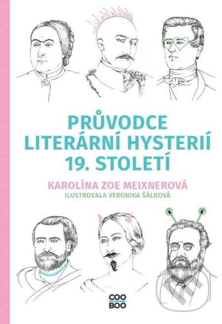 Průvodce literární hysterií 19. století - Karolína Meixnerová, Veronika Šálková (ilustrátor), 2022