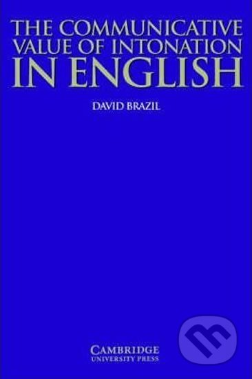 Communicative Value of Intonation in English, The: PB - David Brazil, Cambridge University Press, 1997
